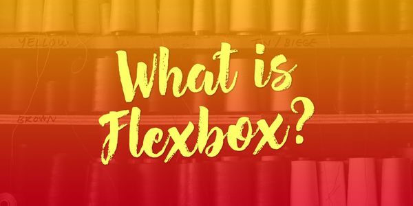 What IS Flexbox?
