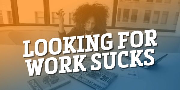 Looking for Work SUCKS