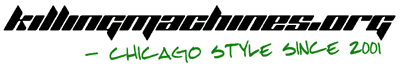 KillingMachines.org - Chicago Style since 2001